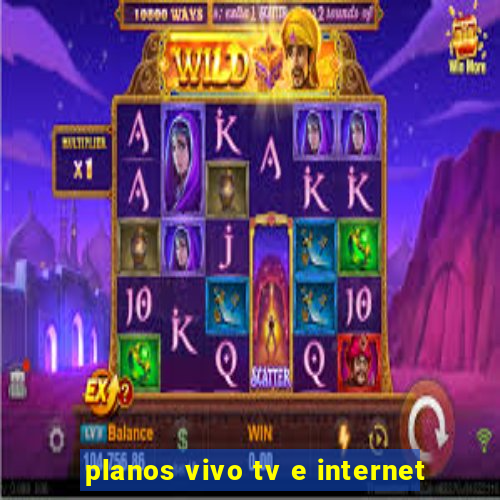 planos vivo tv e internet